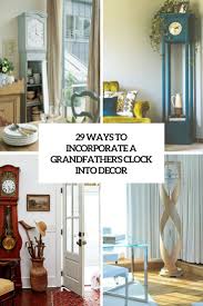 Maybe you would like to learn more about one of these? 29 Ways To Incorporate A Grandfather S Clock Into Decor Digsdigs