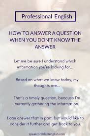 Professional English Perfect Ways To Answer Questions In English When You Aren T Sure About The Answer Or Wa Learn English English Phrases Learn English Words