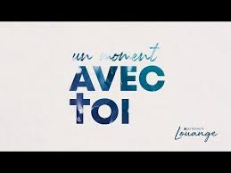 Un Moment Avec Toi Porte Ouverte Louange Lyrics Video Officielle Youtube Louange Evangile De Jean Eglise Evangelique