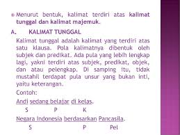 Kalimat tunggal hanya mempunyai satu struktur penyusun kalimat. Kalimat Dalam Bahasa Indonesia Ppt Download