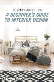 Interior Design Tips A Beginner S Guide To Interior Design In 2020 Interior Design For Beginners Learn Interior Design Interior Design Tips