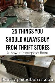 25 Things That You Should Always Buy At Thrift Stores Thrift Store Shopping Thrift Store Thrift Store Upcycle