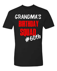 40th Birthday Squad T Shirts Grandma S Birthday Squad Grandma Birthday 50th Birthday Shirts Birthday Squad Shirts
