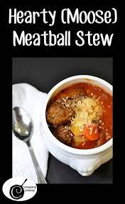 This Meatball Stew Is The Perfect Dish To Keep Your Tummy Warm And Filled On A Cold Alaskan Or Anywhere Winter Moose Recipes Moose Meat Recipes Meatball Stew