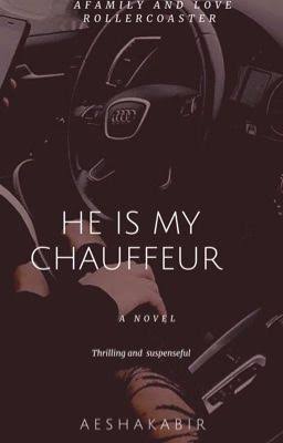 HE IS MY CHAUFFEUR ✓ - Aysha! - Wattpad