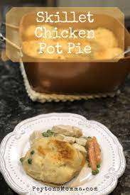 Skillet Chicken Pot Pie Peyton S Momma