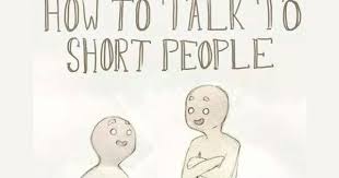 How to talk to short people. How To Talk To Short People Know Your Meme