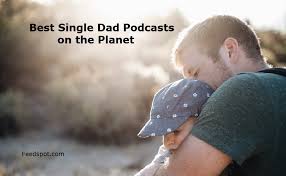 10 Best Single Dad Podcasts You Must Follow in 2025