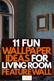 Bedroom feature walls is one images from 20 feature wallpaper bedroom ideas pictures from the best collection of lentine marine photos gallery. 11 Fun Wallpaper Ideas For Living Room Feature Wall Home Decor Bliss