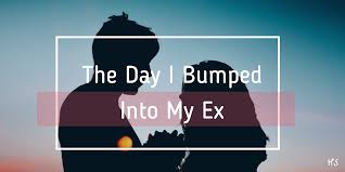 The ex, an episode of matlock. The Day I Bumped Into My Ex Do You Ever Look Back At Some Incidents By Hayfa Sdiri P S I Love You