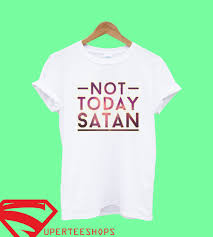 We did not find results for: Not Today Satan T Shirt