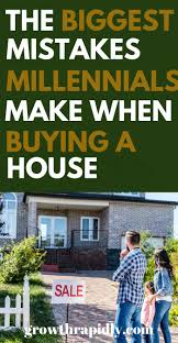 4 Mistakes Millennials Make When Buying A House Growthrapidly Buying First Home First Time Home Buyers Buying Your First Home