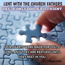Whereas he created us to long for him. Catholic Diocese Of Osogbo Social Communications Commission Day 34 Only God Is Sufficient Our Hearts Were Made For You O Lord And They Are Restless Until They Rest In You St