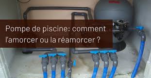 Pompe De Piscine Comment L Amorcer Ou La Reamorcer