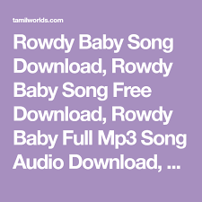 Rowdy Baby Song Download Rowdy Baby Song Free Download Rowdy Baby Full Mp3 Song Audio Download Dhanush Maari 2 2018 Tamil Mp3 Song Download Mp3 Song Songs