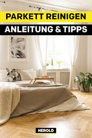 Parkettboden Reinigen Tipps Zur Pflege Und Reinigung Parkett Reinigen Parkett Haus Deko
