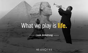 Enjoy our play quotes collection. Louis Armstrong Quote What We Play Is Life