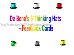 Wannabe american, irish narcissist, who reckons he has a god given right to preach at politicians about what's wrong with the world while hoarding his own obscene wealth where taxes. De Bono S 6 Thinking Hats Feedback Cards Ppt Video Online Download