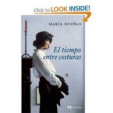 El Tiempo Entre Costuras Maria Duenas The Time In Between Books Good Books