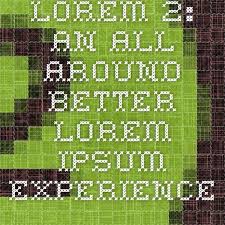Lorem 2 An All Around Better Lorem Ipsum Experience Lorem Ipsum Image Font Best