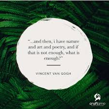 And Then I Have Nature And Art And Poetry And If That Is Not Enough What Is Enough Vincent Van Gogh Quotes Creativity Quotes Vincent Van Gogh Quotes