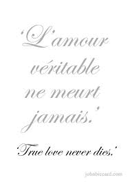 True Love Never Dies French Love Quotes French Words Quotes French Love Phrases