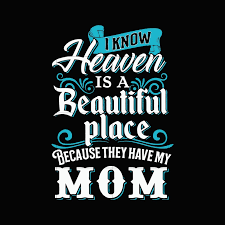 Download I Know Heaven Is A Beautiful Place Because They Have My Mom Svg Dxf Eps Png Digital File Mom In Heaven Quotes Miss You Mom Quotes Mom I Miss You