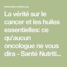 Les huiles essentielles aident à traiter les petites indispositions de la vie. La Verite Sur Le Cancer Et Les Huiles Essentielles Ce Qu Aucun Oncologue Ne Vous Dira Sante Nutrition Lire La Nutrition Nutrition Tips Health And Nutrition