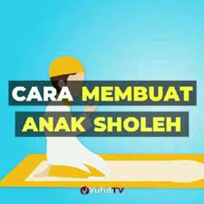 Cara Membuat Anak Sholeh Tips Untuk Orang Tua Atau Calon Orang Tua Video Poster Dakwah Yufid Kali Ini Membahas Tips Atau Kiat Atau Car Ayah Pendidikan Anak