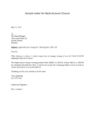 You need to just place the type of account it after you produce a letter to close bank account the bank will notify you via email or your phone number that. Sample Letter For Bank Account Closure