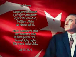 19 mayıs 1919'da mustafa kemal atatürk, bandırma vapuru ile samsun'a gitti ve bugün i̇tilaf devletleri işgaline karşı türk kurtuluş savaşı'nın başladığı gün. 19 Mayis Siirleri