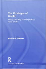 Buy The Privileges of Wealth: Rising inequality and the growing racial  divide (Economics in the Real World) Book Online at Low Prices in India |  The Privileges of Wealth: Rising inequality and