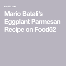 Mario Batali S Eggplant Parmesan Recipe On Food52 Recipe Eggplant Parmesan Eggplant Recipes Parmesan Recipes