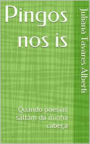 Inscreva se no nosso canal: Amazon Com Pingos Nos Is Quando Poesias Saltam Da Minha Cabeca Portuguese Edition Ebook Alberti Juliana Tavares Kindle Store