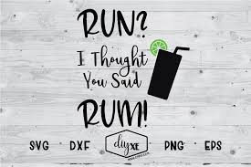 Download Run I Thought You Said Rum Graphic By Sheryl Holst Creative Fabrica PSD Mockup Templates