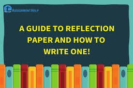 Hence a reflection paper can be created about literally any chosen topic that has some relation to you. A Guide To Reflection Paper And How To Write One Total Assignment Help
