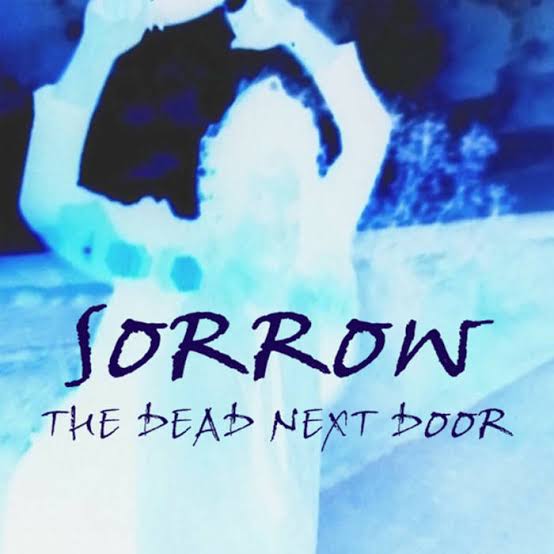 SORROW | THE DEAD NEXT DOOR | THE DEAD NEXT DOOR