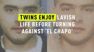 Twins Enjoy Lavish Life Before Turning Against 'El Chapo'
