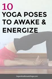 Instead of dragging yourself out of bed and making your. 10 Morning Yoga Poses To Awake And Energize Argentina Rosado Yoga