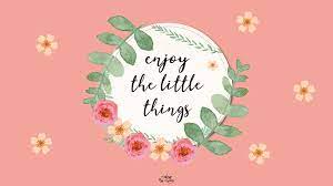 Les experts recommandent de limiter l'utilisation des écrans (ordinateurs, tablettes, smartphones…) par les adolescents à deux heures par jour. 3 Fond D Ecran Enjoy The Little Things Wallpaper Makeupbyazadig