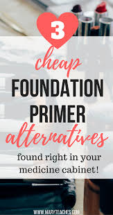 Inexpensive Face Primer Alternatives Mary Teaches Foundation Primer Cheap Foundation Primer