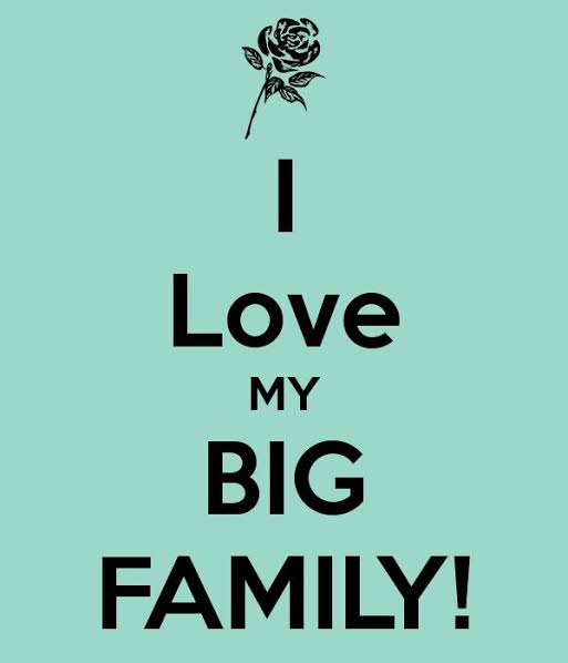 I love my big family << I have 9 siblings and I love them all :)