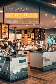 Coffee Shops Las Vegas 7 Spots That Are Changing The Game Seeking Neverland Coffee Shops La Coffee Shop Las Vegas