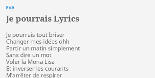 Translation of je pourrais in english. Je Pourrais Lyrics By Eva Je Pourrais Tout Briser