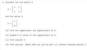 The eigenvector needs to satisfy the following equation: 2 Consider The 2x2 Matrix A 1 I And The Vector Chegg Com