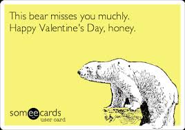 May this valentine's day brings all the love your heart can hold. This Bear Misses You Muchly Happy Valentine S Day Honey Valentine S Day Ecard