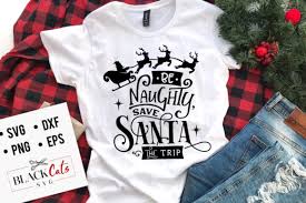 Download Be Naughty Save Santa The Trip Svg Graphic By Blackcatsmedia Creative Fabrica PSD Mockup Templates
