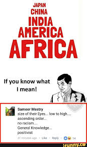 Видео usa vs india meme канала issasavage. Japan China India America Africa If You Know What Xi Sameer Mestry Size Of Their Eyes Low To High Ascending Order Racism Positivist Ifunny
