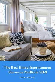 18 Home Improvement Shows On Netflix That Will Inspire You To Change Things Up In 2021 Home Improvement Show Home Improvement Shows On Netflix