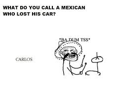 What Do You Call Jokes Cheesy Jokes Mexican Jokes Good Jokes